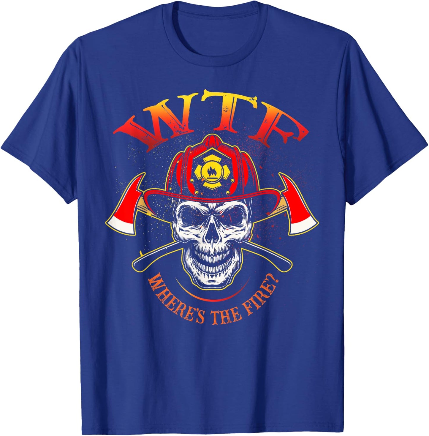 WTF Where's The Fire Fireman Firefighter Department Skull T-Shirt - T-Shirt | Royal
