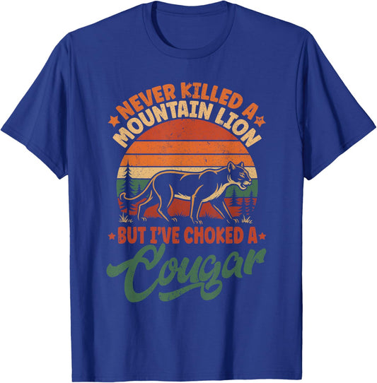 Never Killed A Mountain Lion But I've Choked A Cougar T-Shirt - T-Shirt | Royal