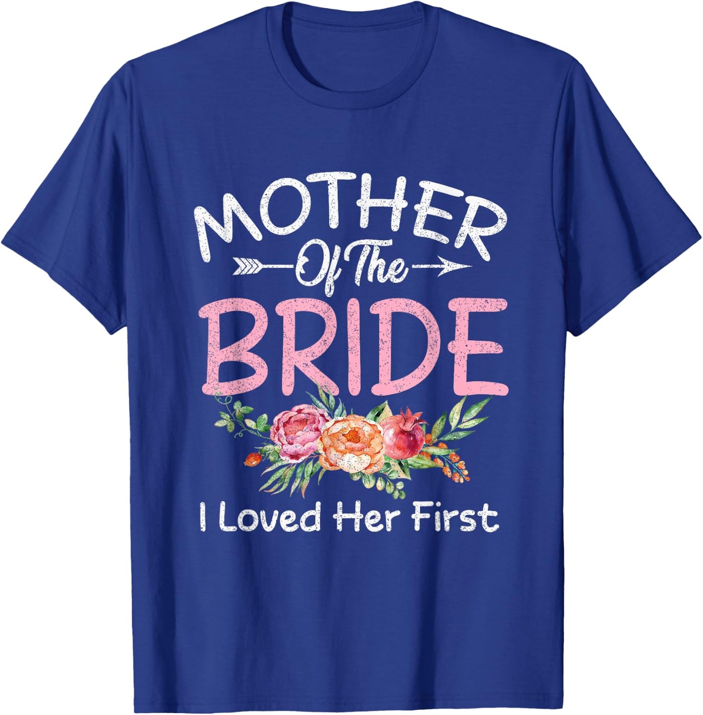 I Loved Her First Bride and Groom Mother of The Bride T-Shirt - T-Shirt | Royal