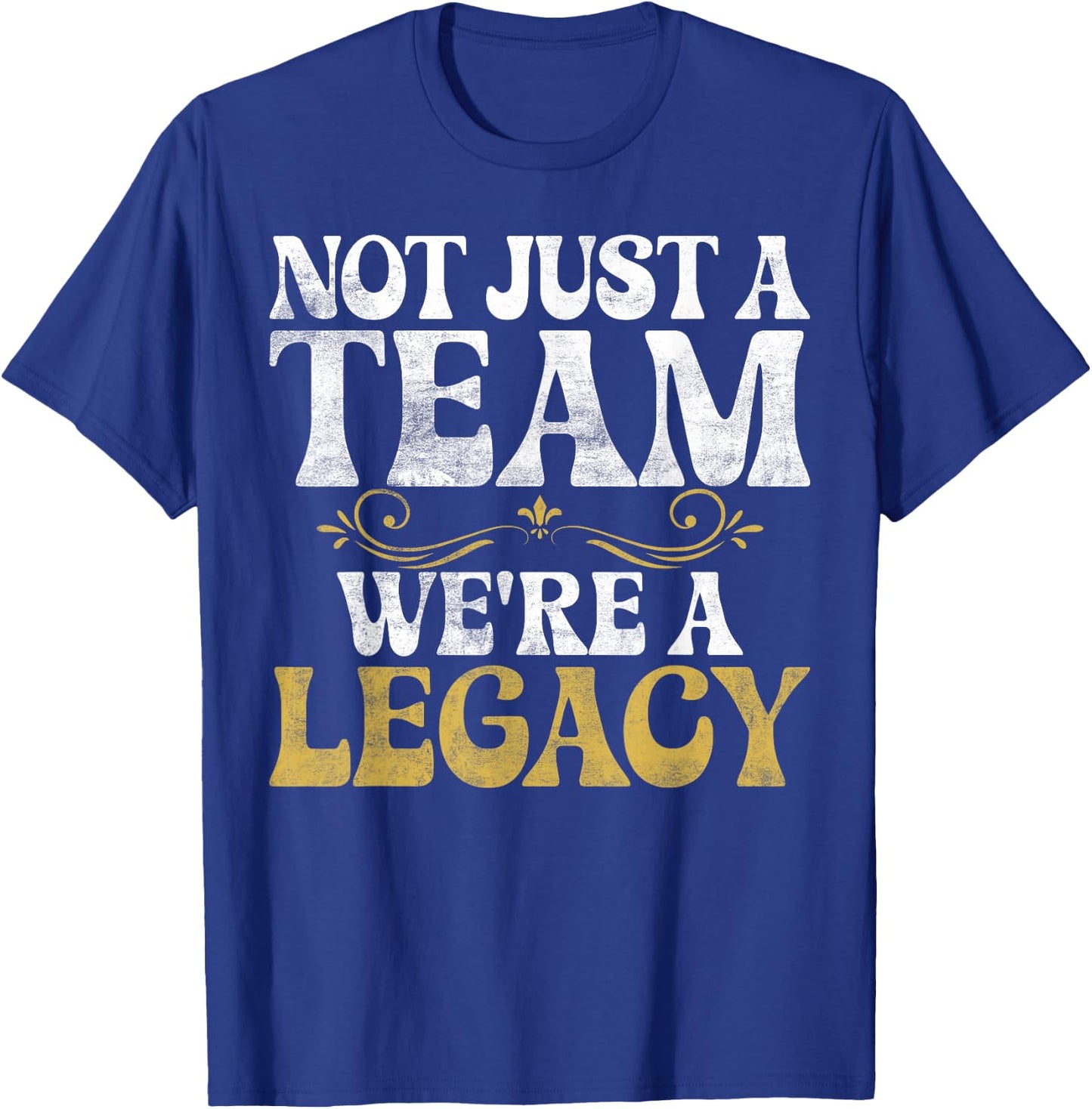 Not just a Team we are Legacy Sport Team T-Shirt - T-Shirt | Royal
