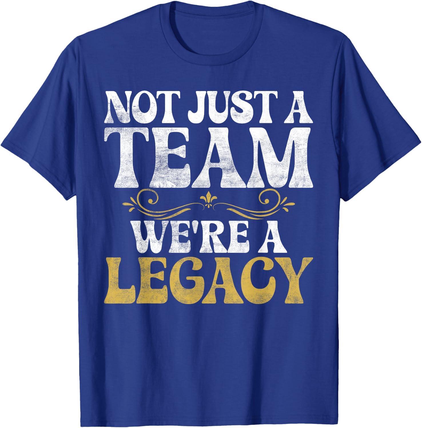 Not just a Team we are Legacy Sport Team T-Shirt - T-Shirt | Royal