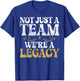 Not just a Team we are Legacy Sport Team T-Shirt - T-Shirt | Royal