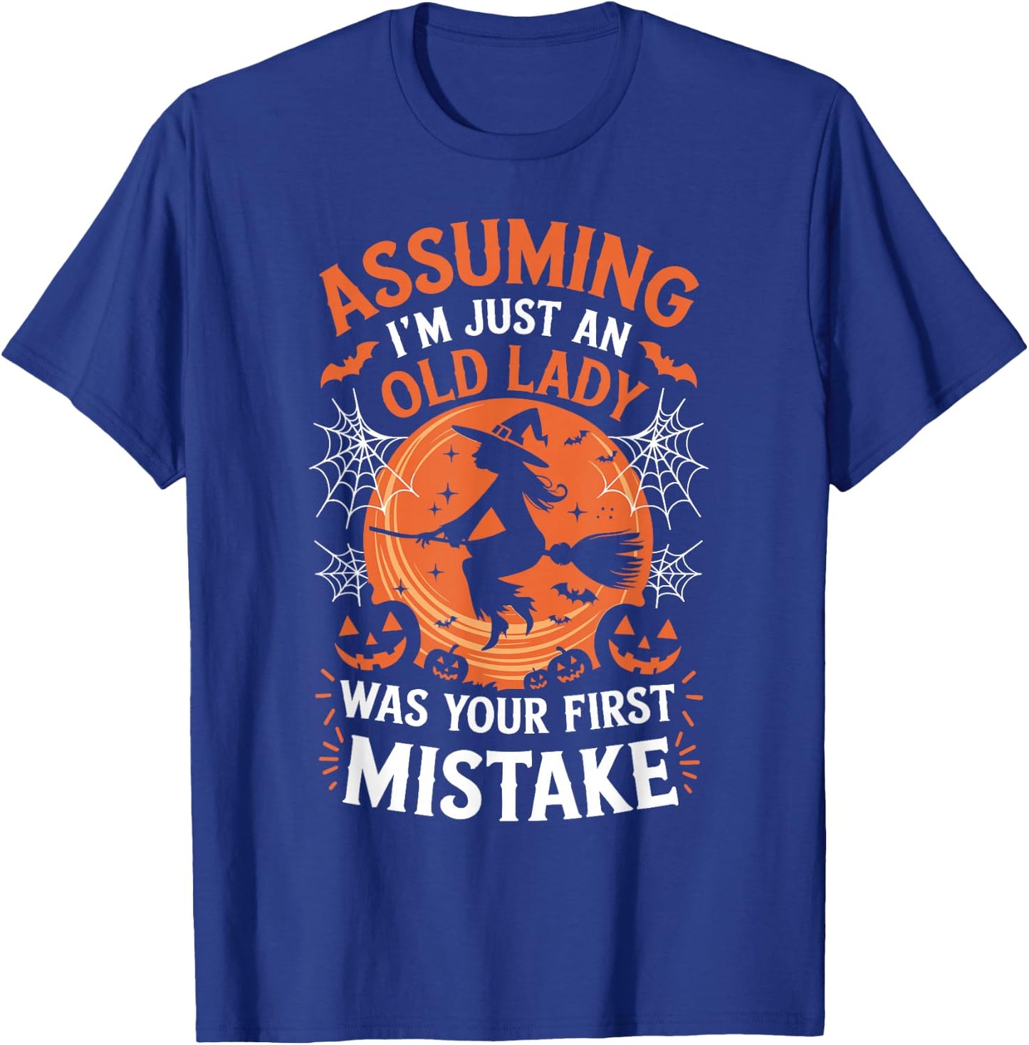 Assuming I'm Just An Old Lady Was Your First Mistake Witch T-Shirt - T-Shirt | Royal