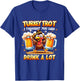 Turkey Trot I Thought You Said Drink A Lot Happy Beer Day T-Shirt - T-Shirt | Royal