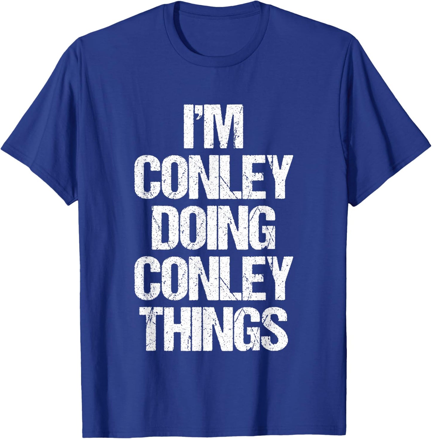 I'm Conley Doing Conley Things - Funny Saying Name Conley T-Shirt - T-Shirt | Royal