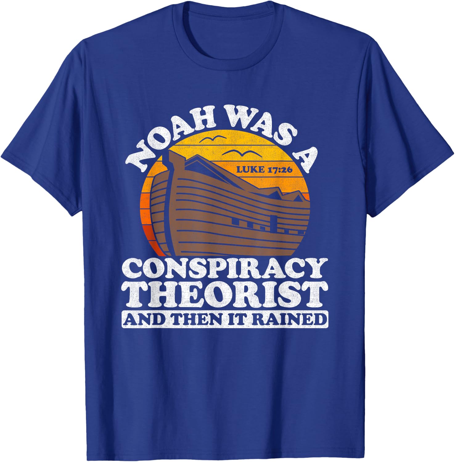 Conservative Christian Noah Was A Conspiracy Theorist T-Shirt - T-Shirt | Royal
