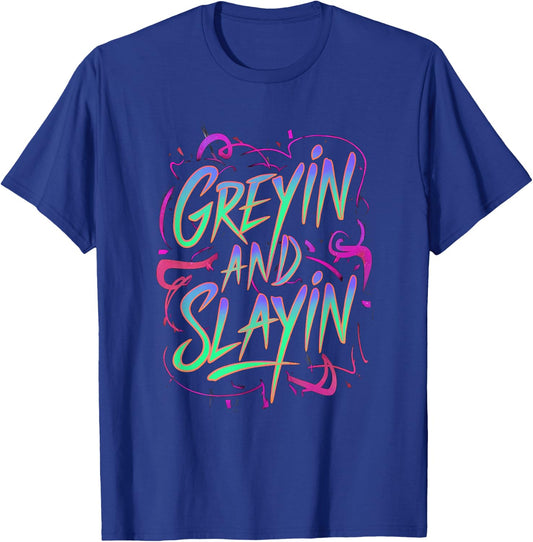Greyin And Slayin Funny Workout Gym Training Lifting Saying T-Shirt - T-Shirt | Royal