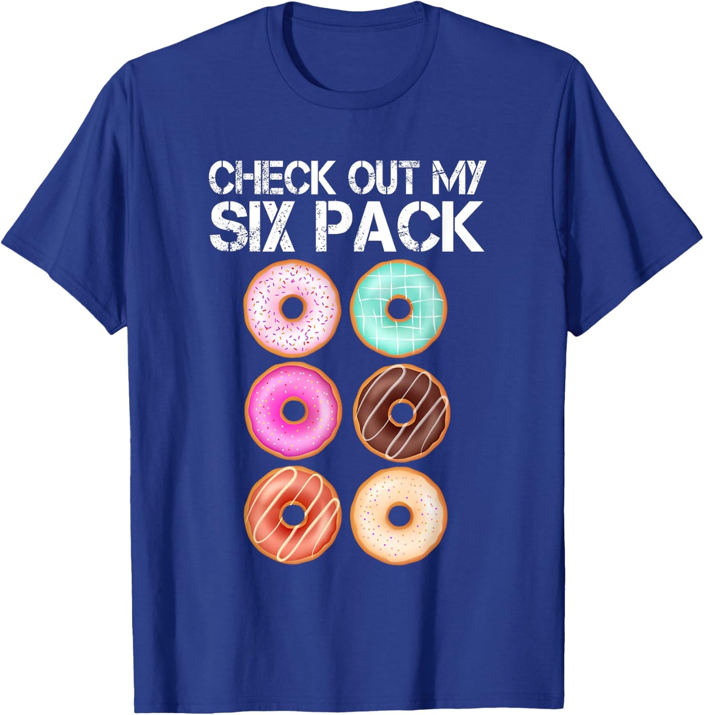 Check Out My Six Pack Donut Lover Funny Gym T-Shirt - T-Shirt | Royal