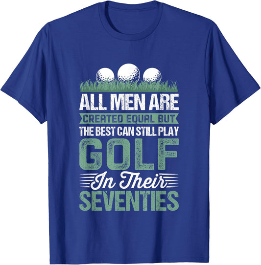 Birthday Golfing - All Men Equal Golf in their Seventies T-Shirt - T-Shirt | Royal