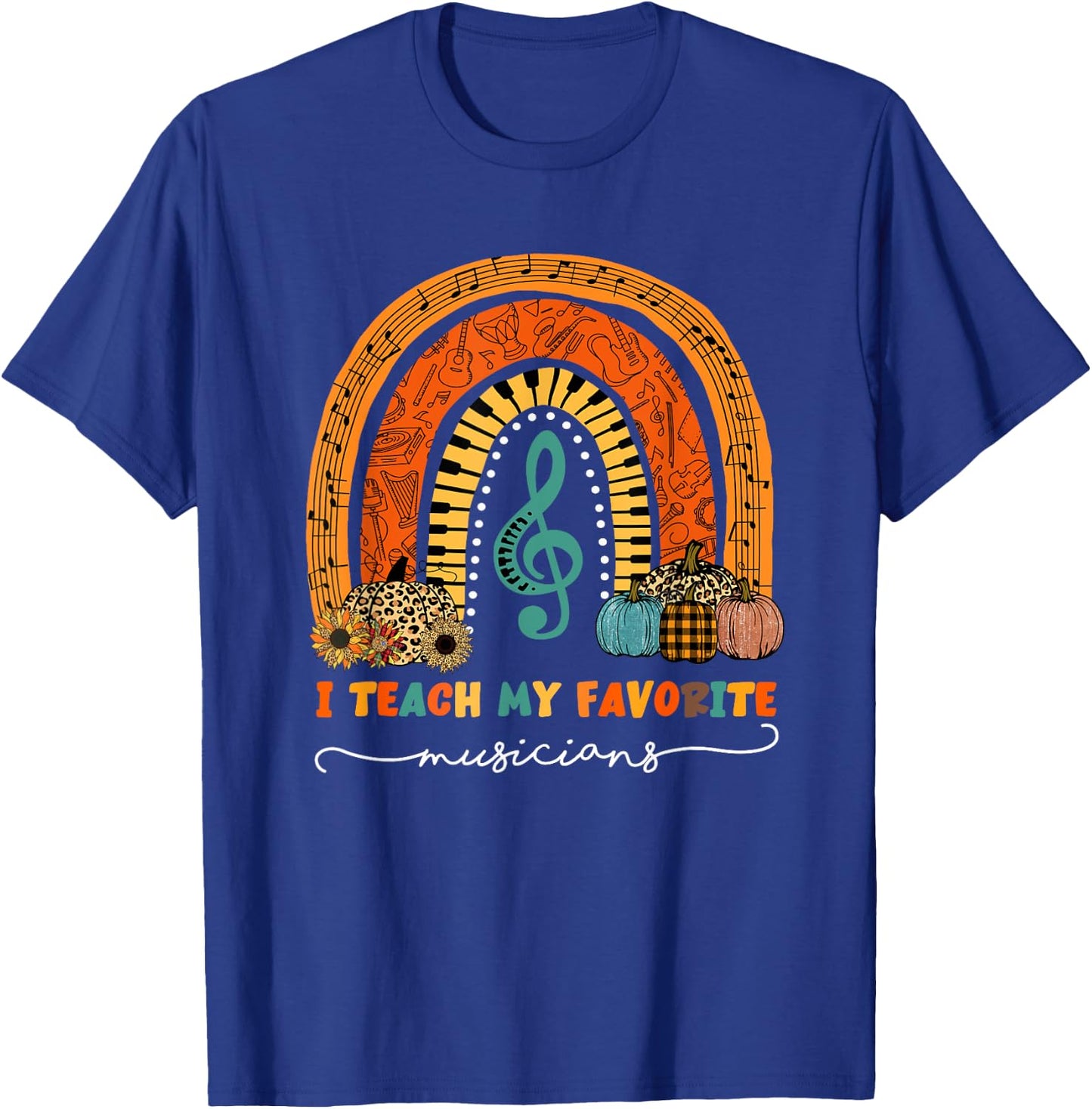 Music Teacher I Teach My Favorite Musicians Autumn Rainbow Men Women T-Shirt - T-Shirt | Royal