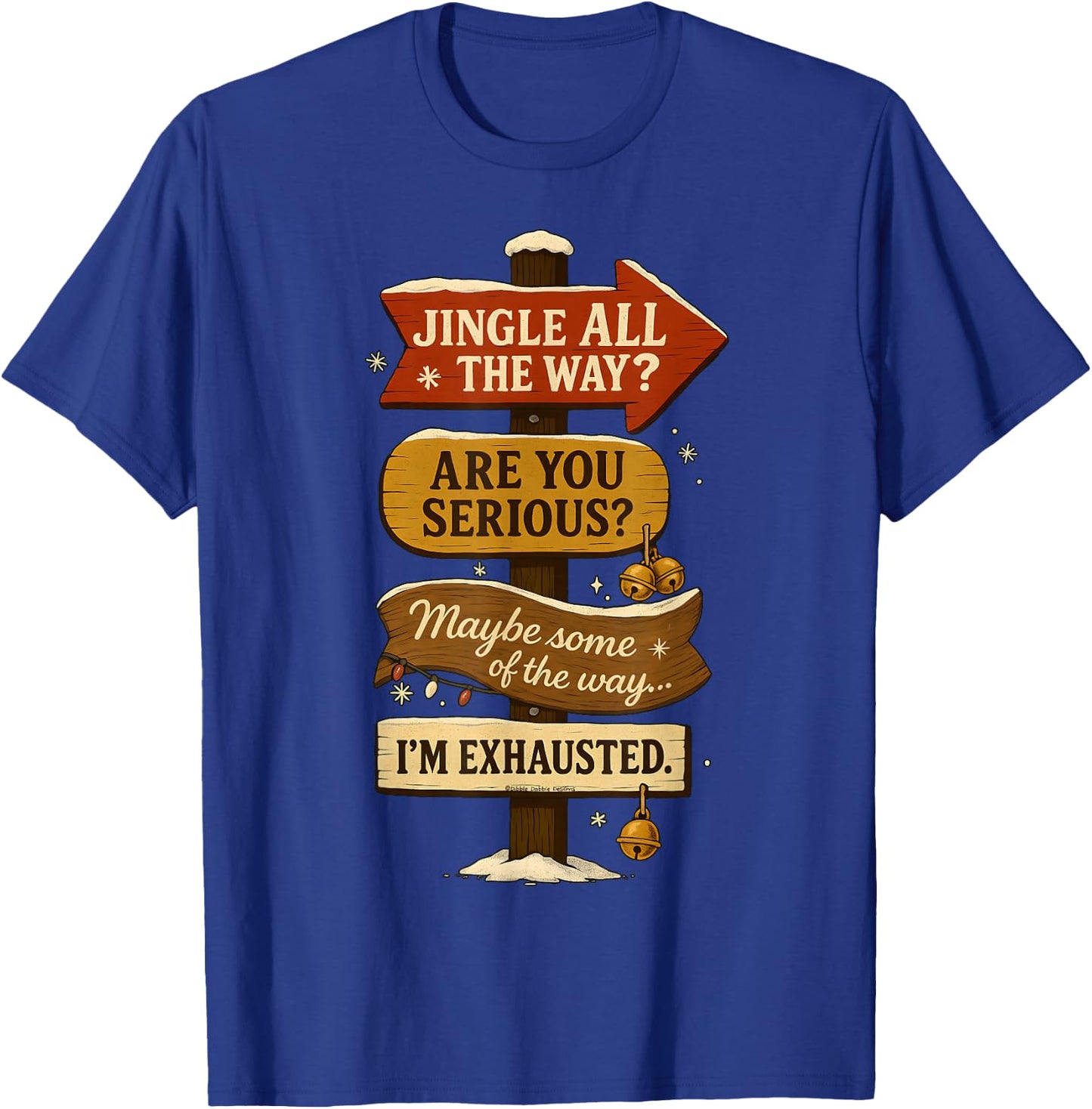 Jingle All The Way I'm Exhausted Funny Christmas T-Shirt - T-Shirt | Royal
