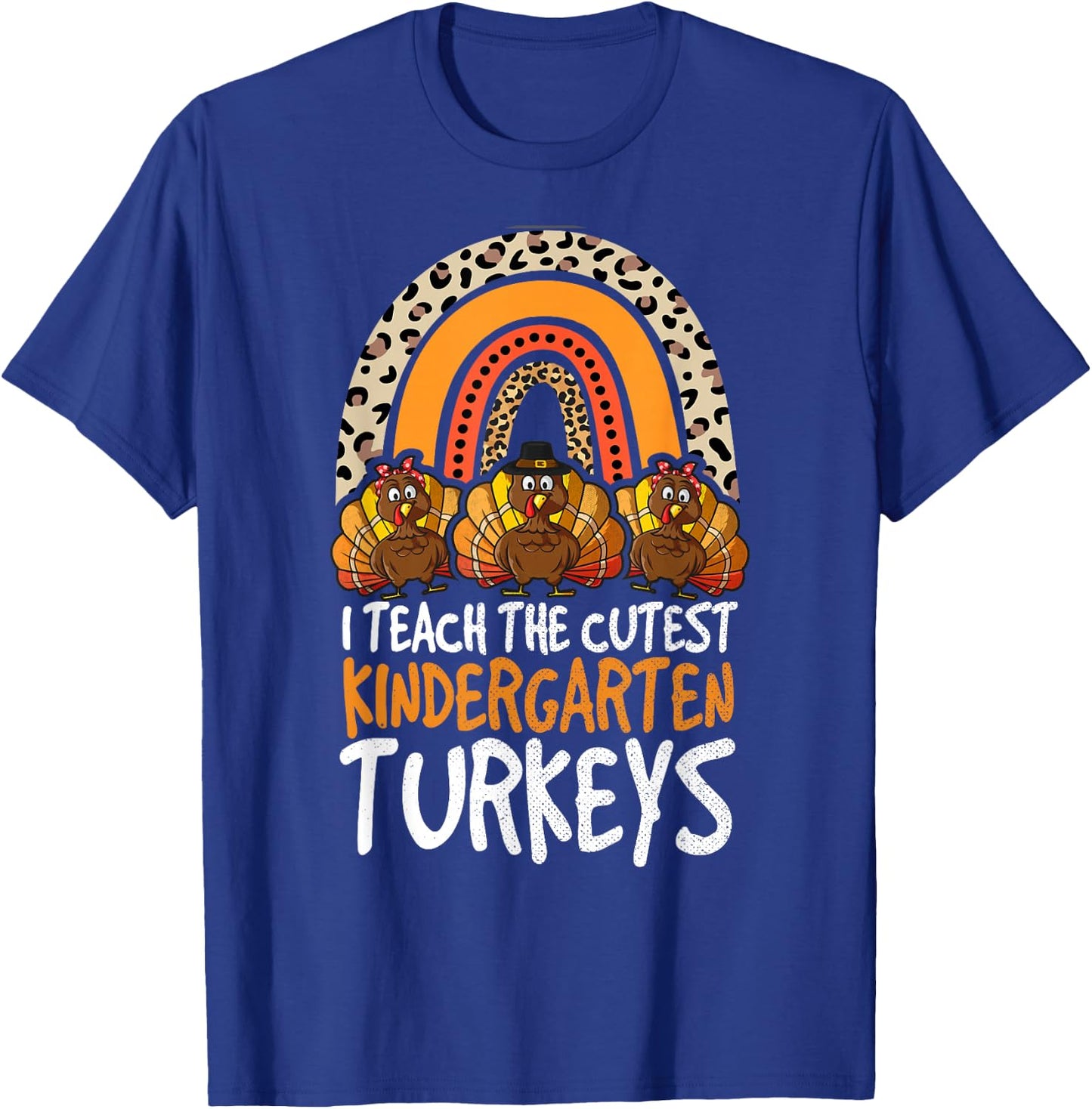 I Teach The Cutest Turkeys Kindergarten Thanksgiving Teacher T-Shirt - T-Shirt | Royal
