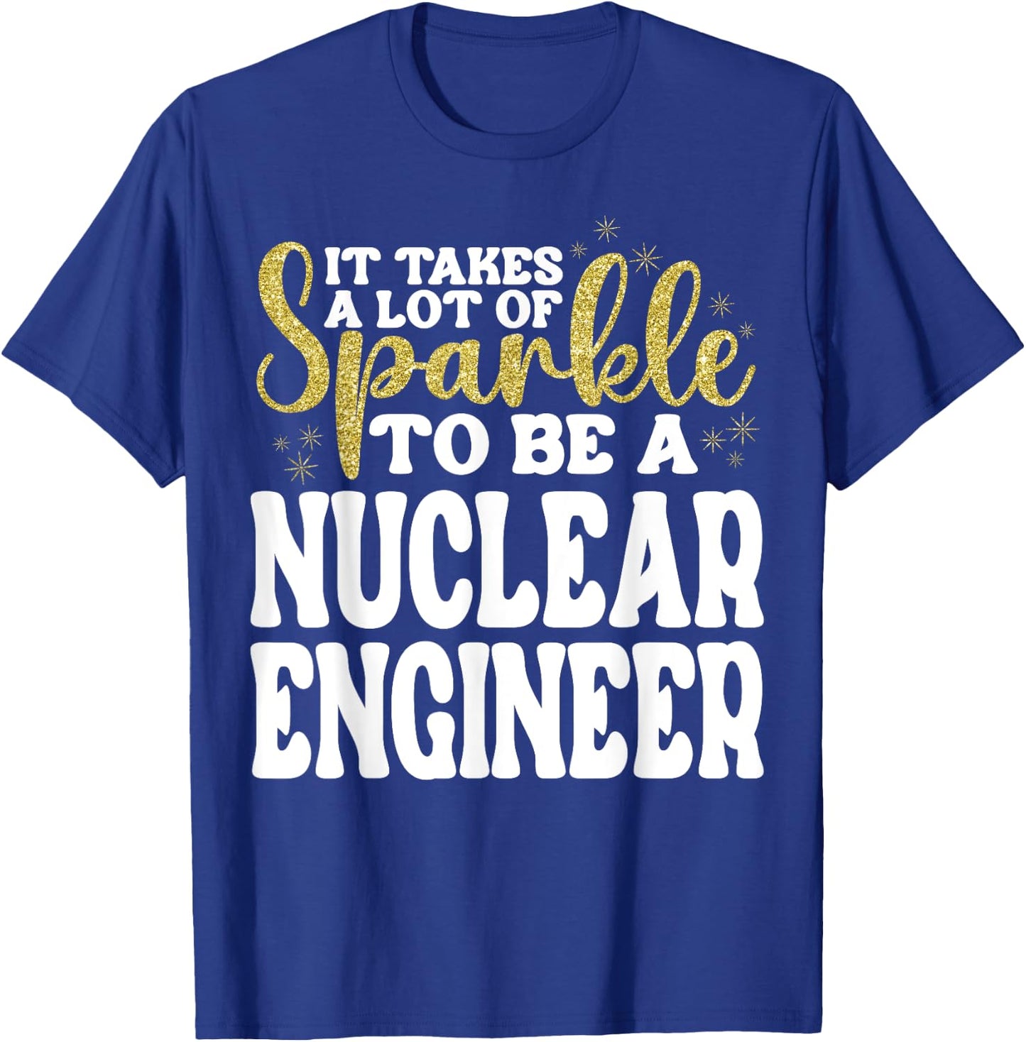 Nuclear Engineer Appreciation Day Funny Nuclear Engineer T-Shirt - T-Shirt | Royal