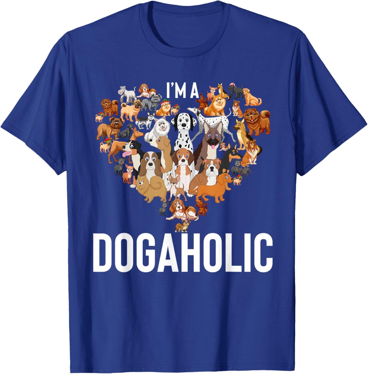 Funny Dogs Art I'm Dogaholic Apparel T-Shirt - T-Shirt | Royal