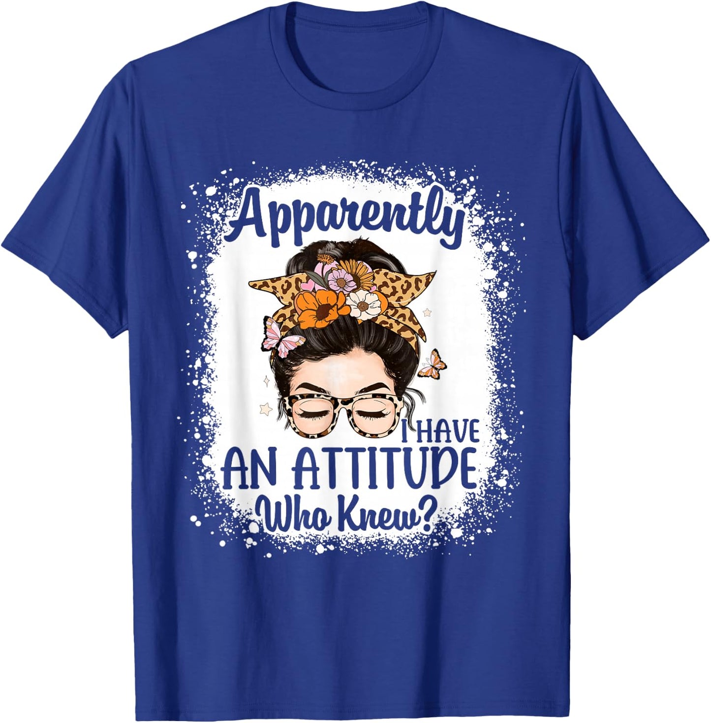 Apparently I Have an Attitude Who Knew Bleached Messy Bun T-Shirt - T-Shirt | Royal