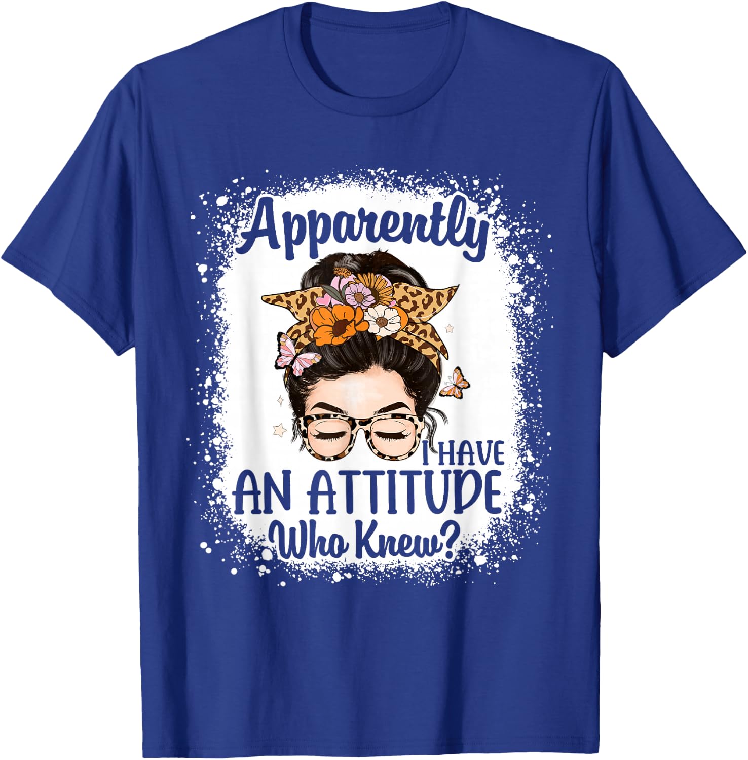 Apparently I Have an Attitude Who Knew Bleached Messy Bun T-Shirt - T-Shirt | Royal