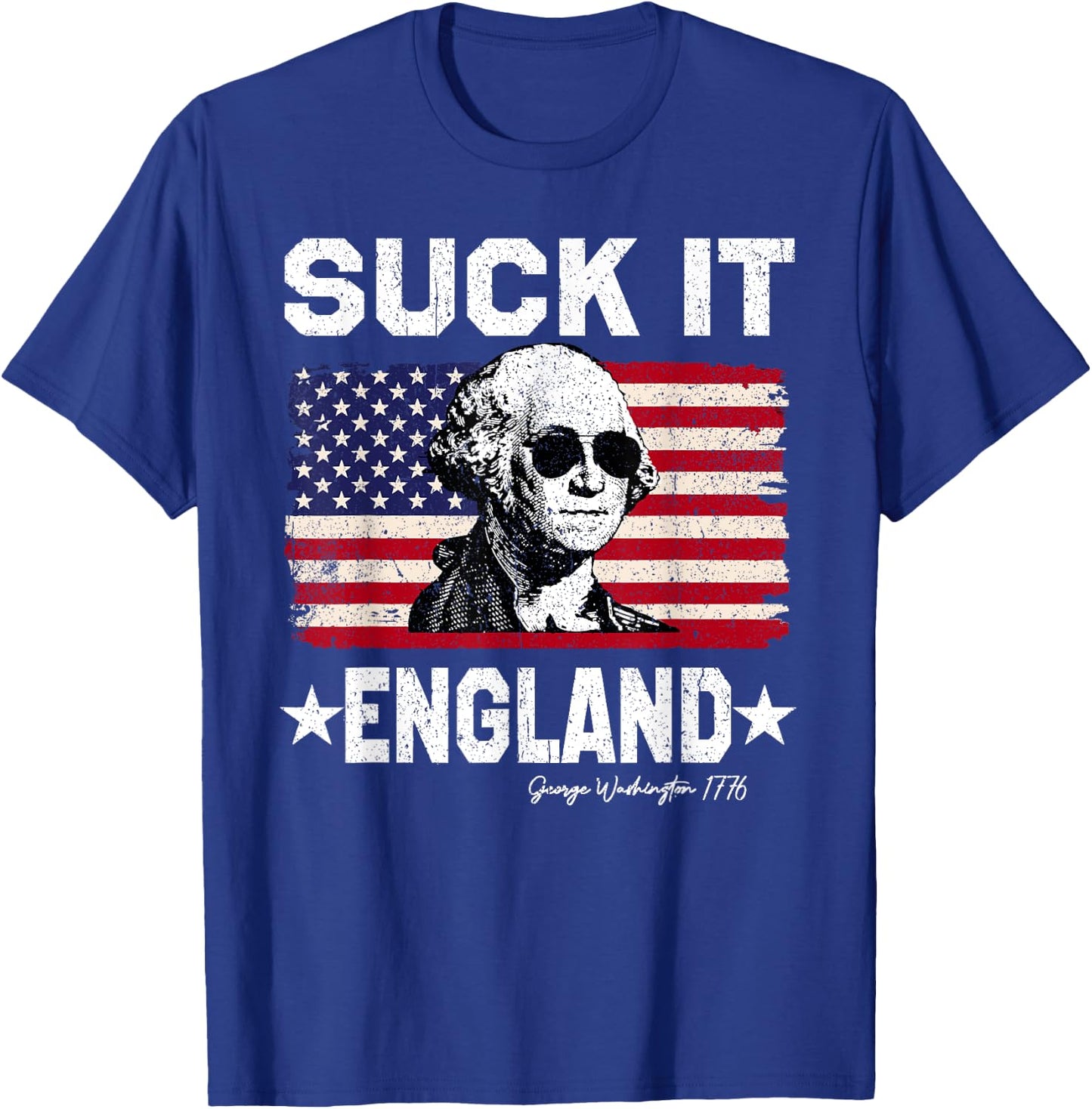 Suck It England George Washington 1776 American 4th Of July T-Shirt - T-Shirt | Royal
