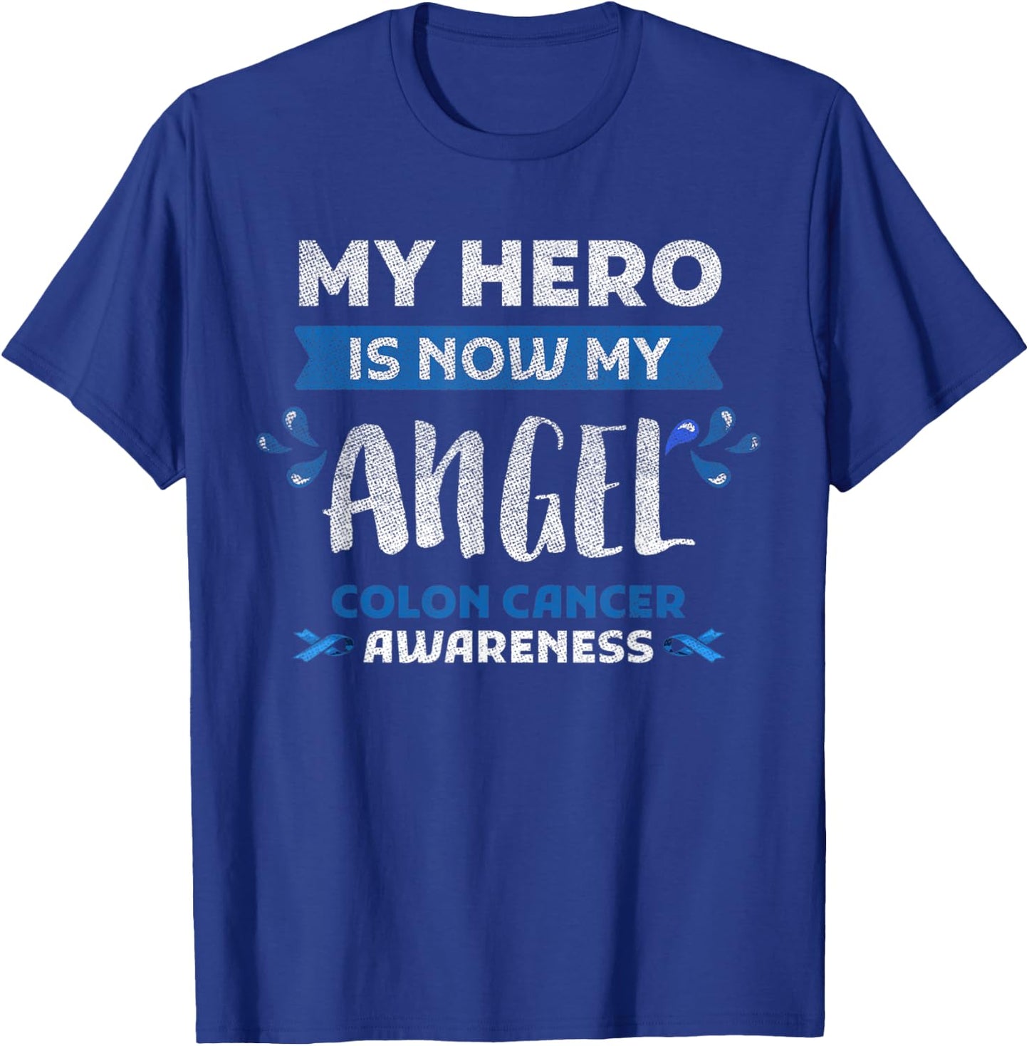 Colon Cancer Awareness Hero Is Now Angel Gift Blue Ribbon T-Shirt - T-Shirt | Royal