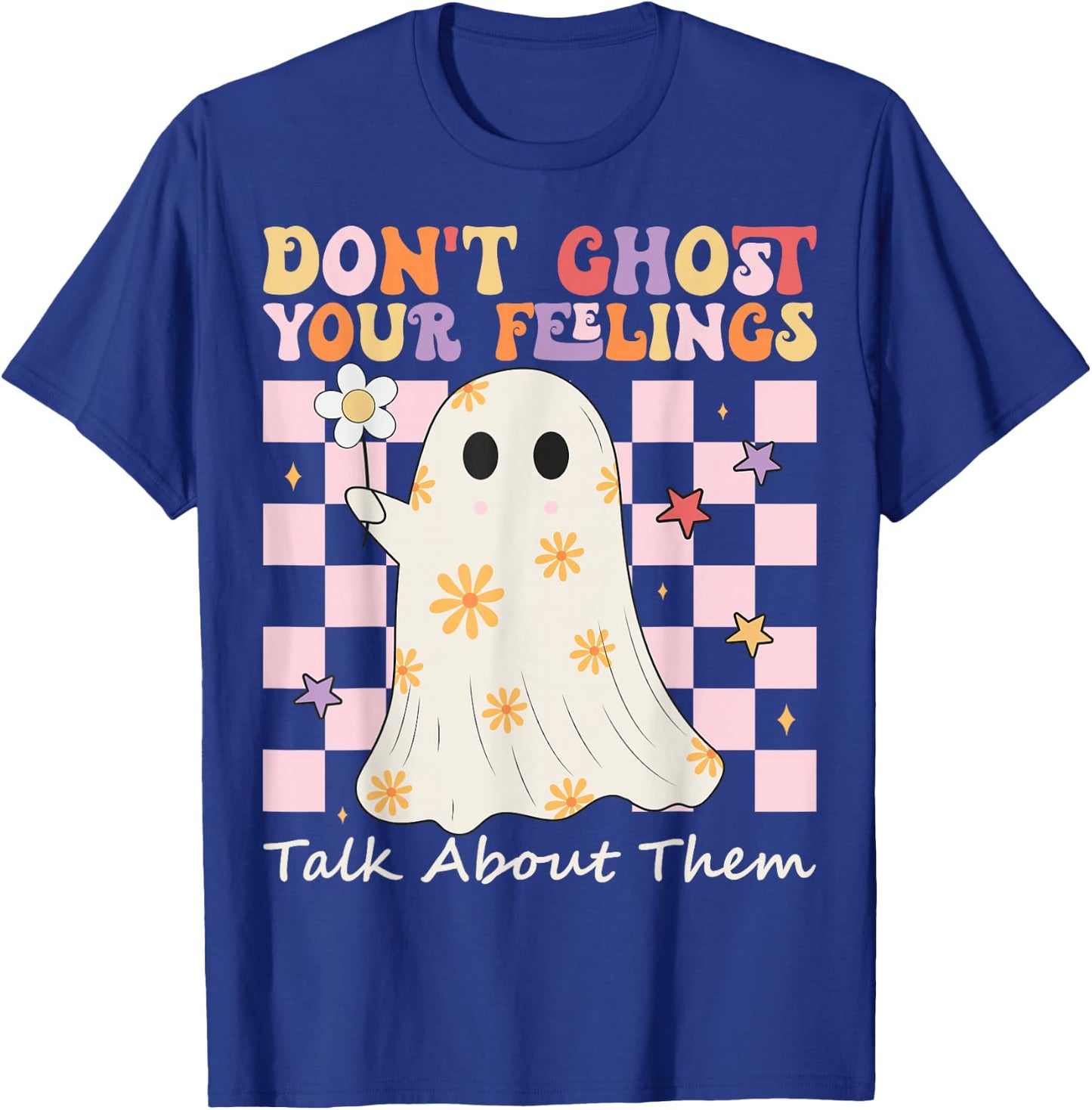 Mental Health Halloween Don't Ghost Your Feelings Halloween T-Shirt - T-Shirt | Royal