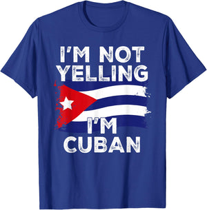 I'm Not Yelling I'm Cuban, Funny Cuba Flag T-Shirt - T-Shirt | Royal
