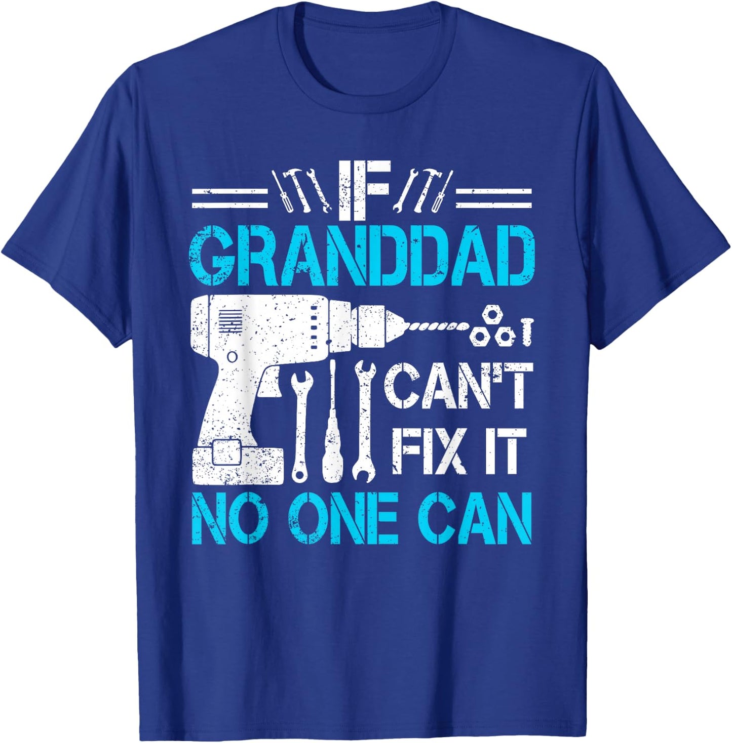 If Granddad Can't Fix It No One Can Funny Father's Day T-Shirt - T-Shirt | Royal