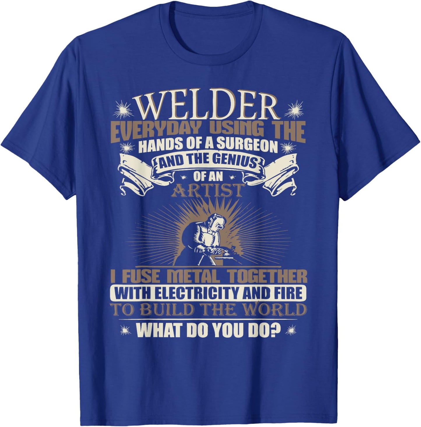 Fuse Metal together with Electricity and Fire Welding Shirts T-Shirt - T-Shirt | Royal