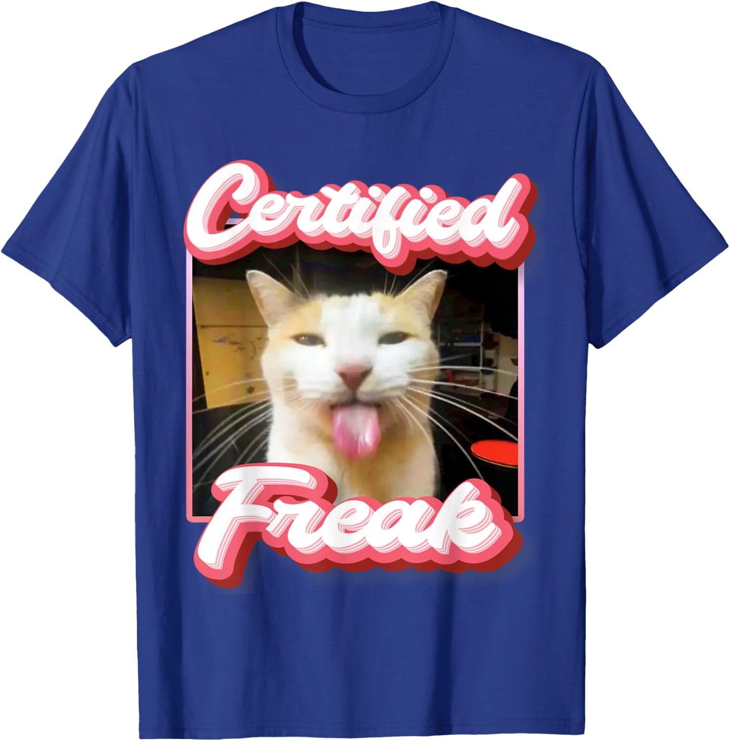 funny cat meme - Certified Freak Funny Cat Meme Men Women T-Shirt - T-Shirt | Royal