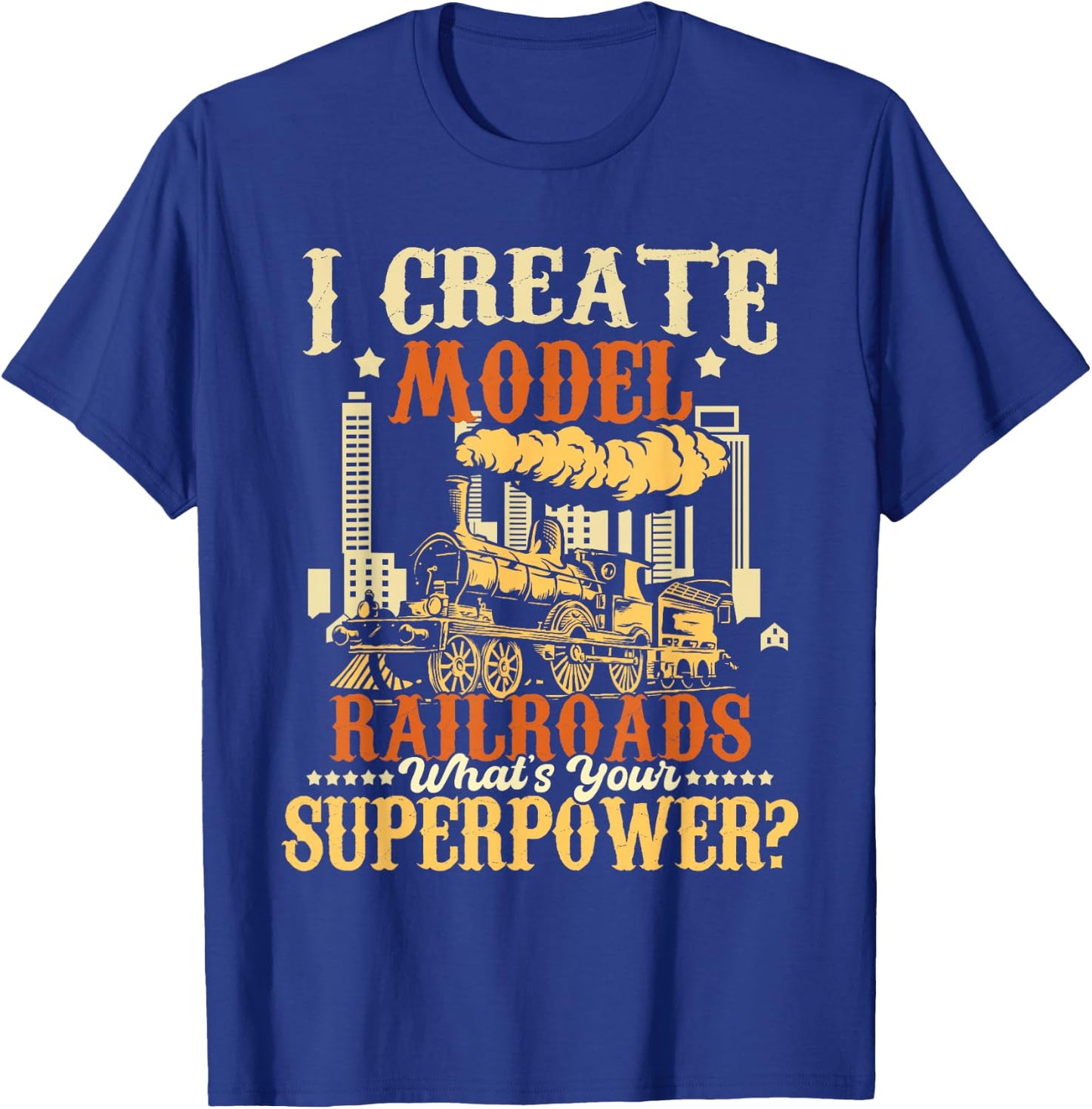 I Create Model Railroads - Model Train Lover Railroader T-Shirt - T-Shirt | Royal