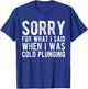 Sorry For What I Said When I Was Cold Plunging T-Shirt - T-Shirt | Royal