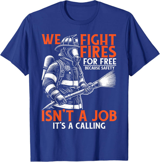 Fire Rescue Volunteer Firefighter We Fight Fires T-Shirt - T-Shirt | Royal