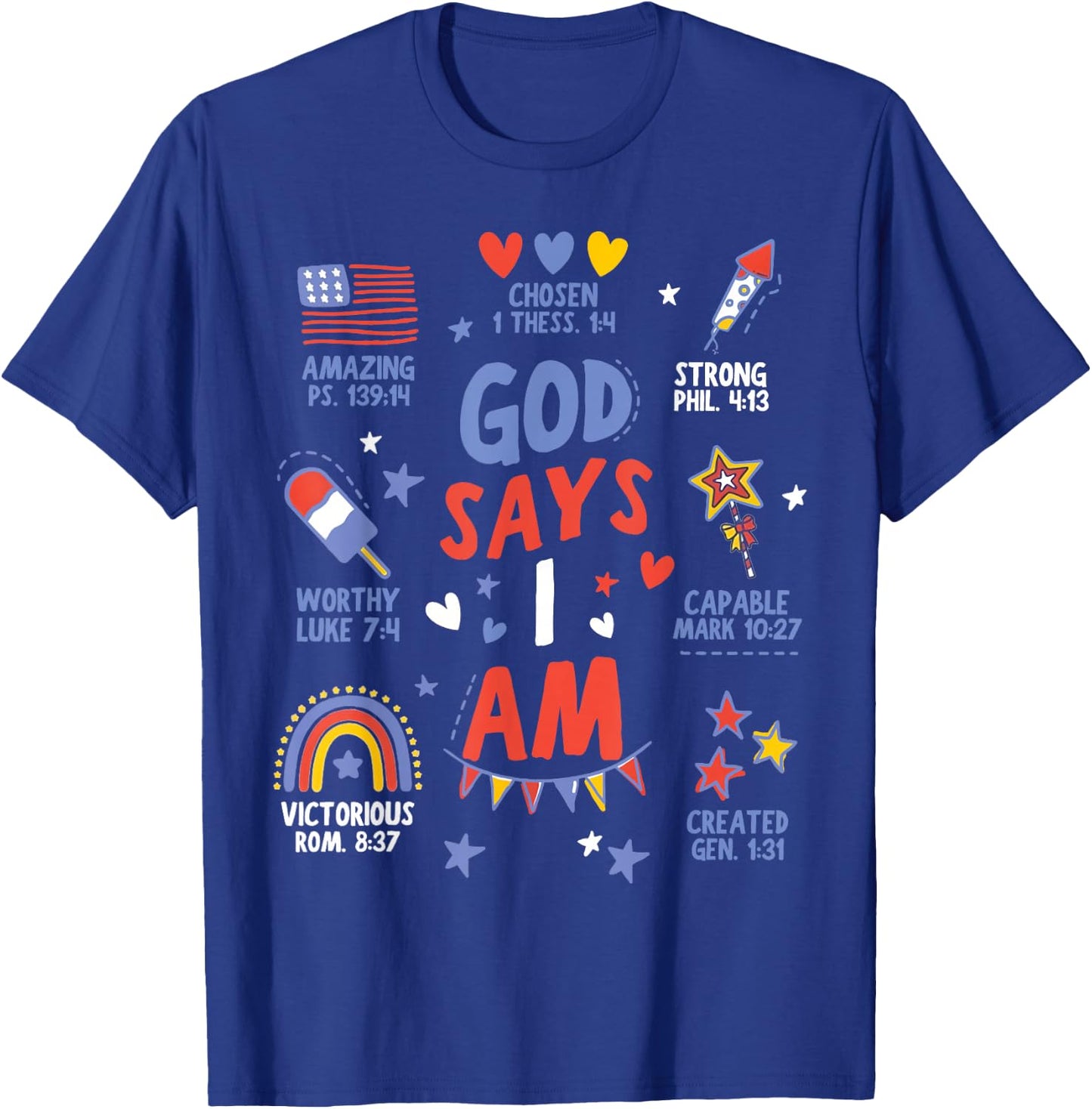 God Says I Am July 4th Christian Bible Verse Women Men Kids T-Shirt - T-Shirt | Royal