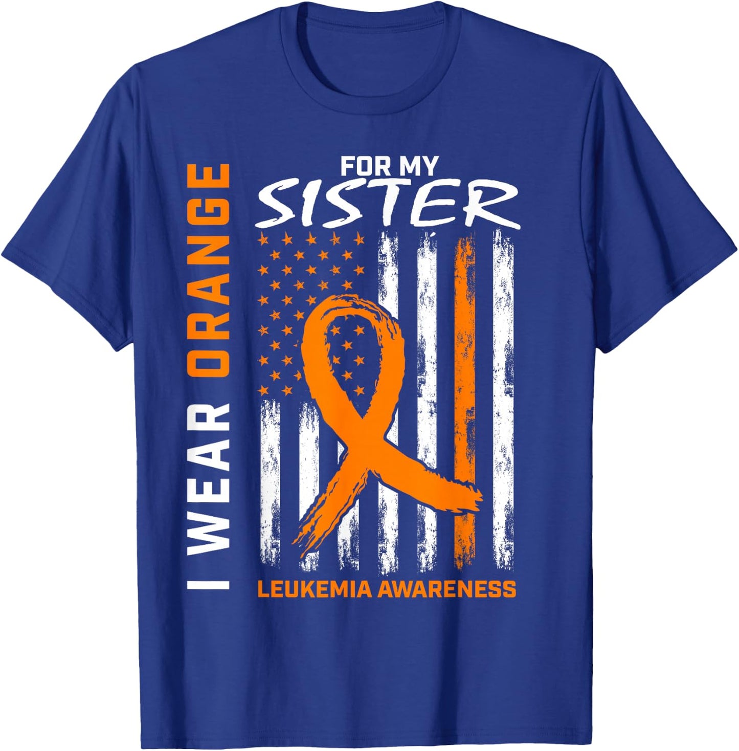I Wear Orange For My Sister Leukemia Awareness American Flag T-Shirt - T-Shirt | Royal