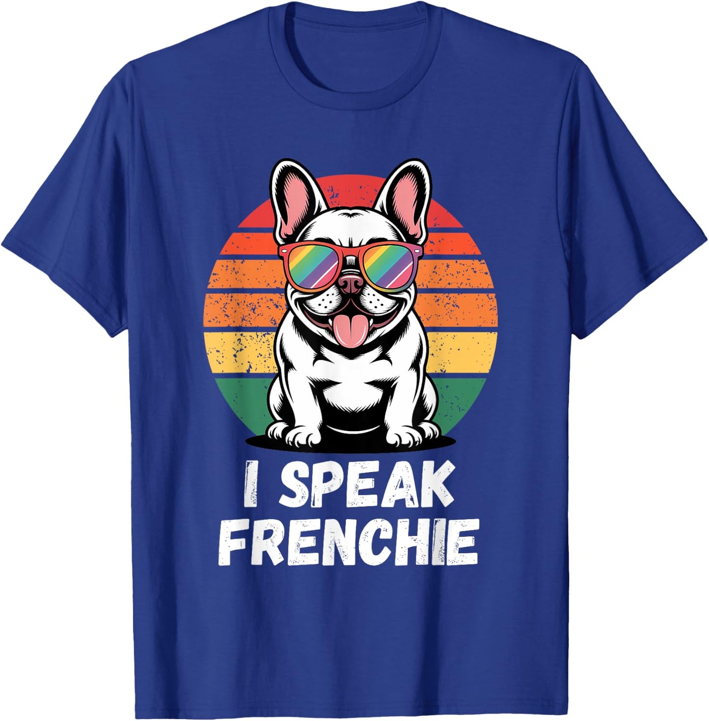 I Speak Frenchie Rainbow Retro French Bulldog Lover Dog T-Shirt - T-Shirt | Royal