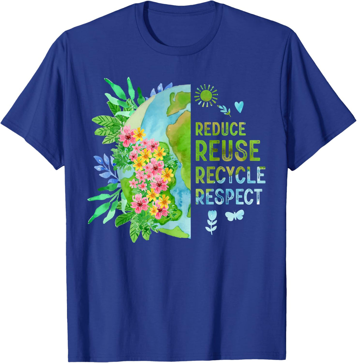 Reduce Reuse Recycle Respect Flower Planet Earth Day T-Shirt - T-Shirt | Royal