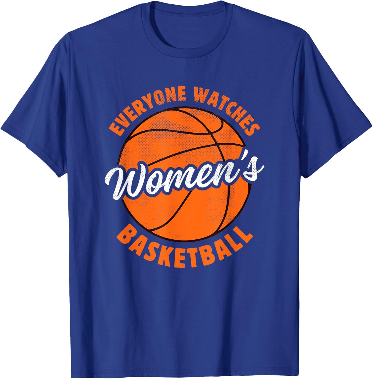Everyone Watches Women's Basketball - Women's Sports T-Shirt - T-Shirt | Royal