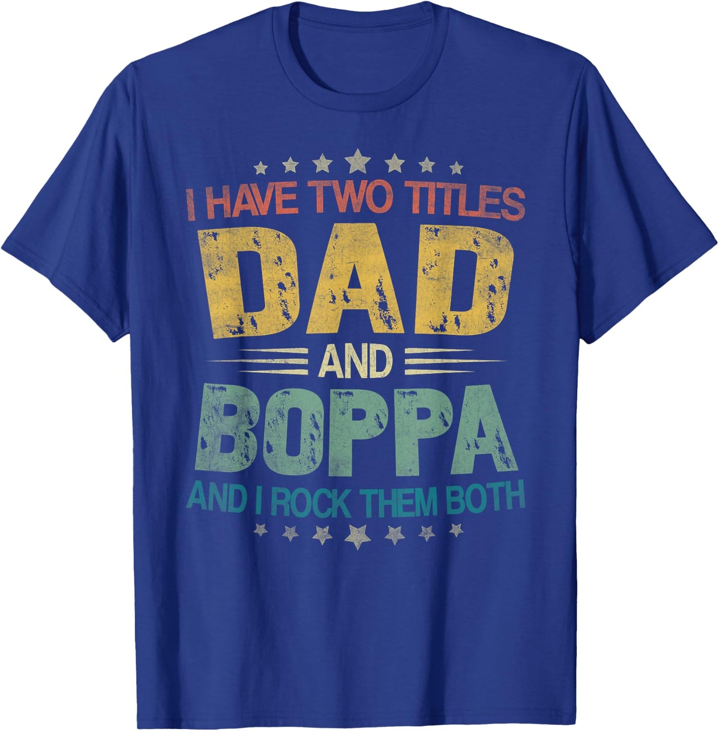I Have Two Titles Dad And Boppa Father's Day For Boppa T-Shirt - T-Shirt | Royal