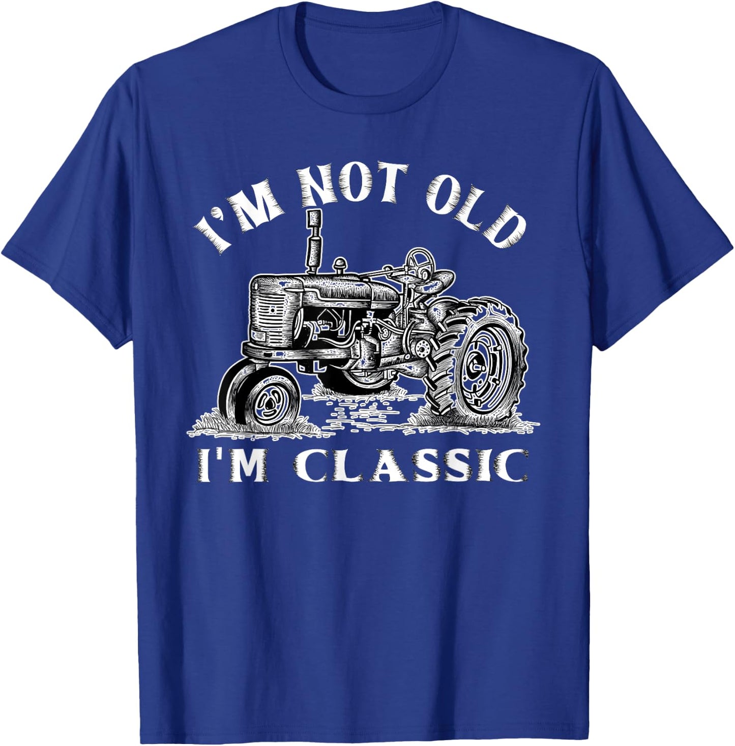 I'm Not Old I'm Classic Funny Tractor Farm T-Shirt - T-Shirt | Royal