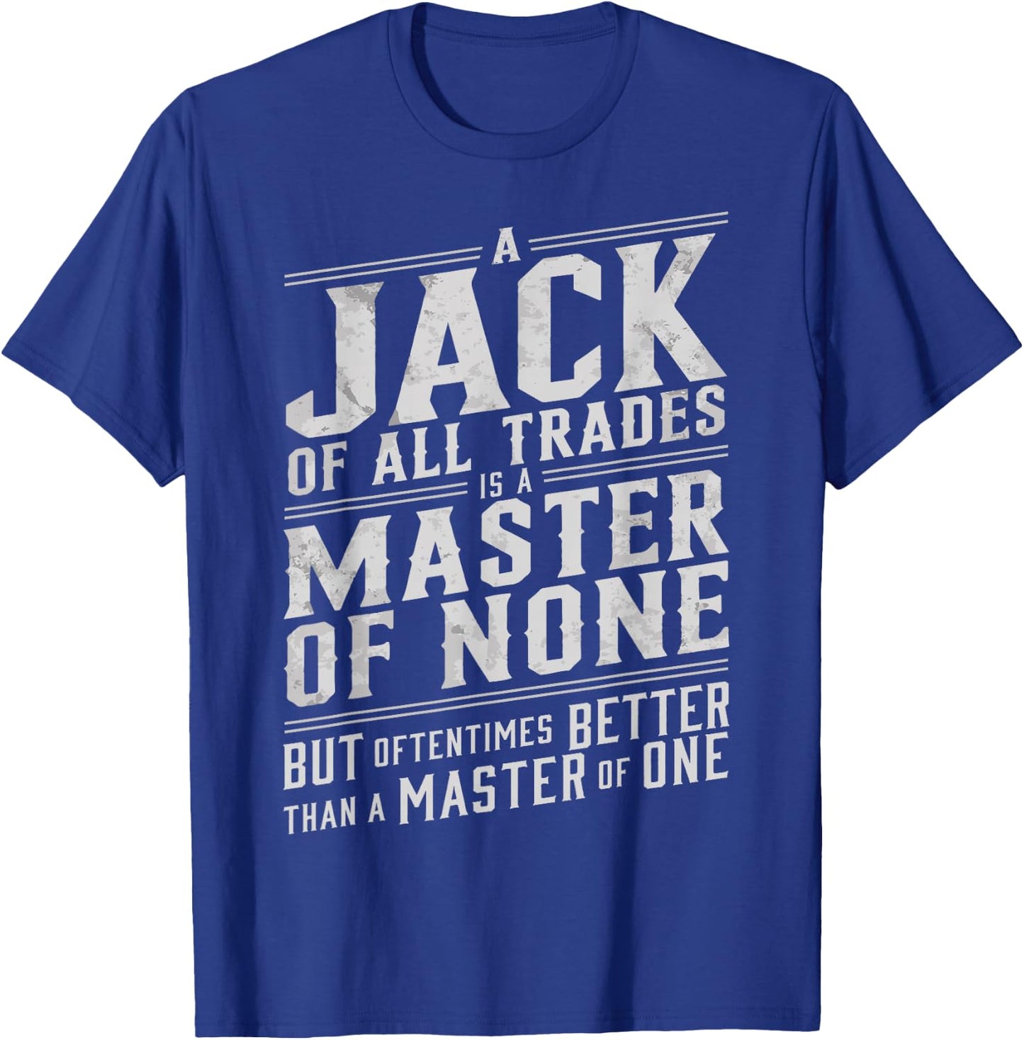 Jack of all trades is a master of none but oftentimes better T-Shirt - T-Shirt | Royal