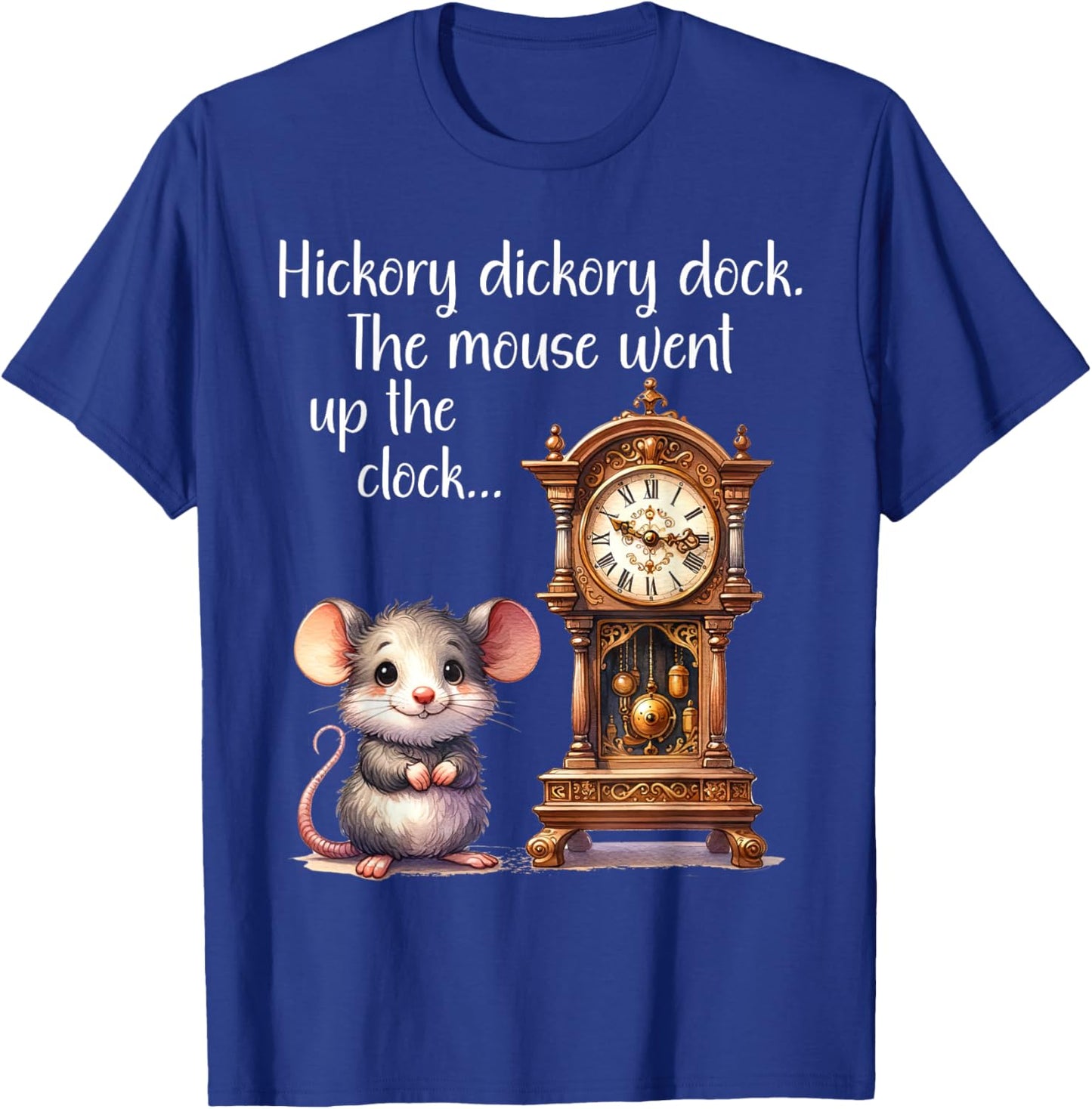 Hickory Dickory Dock Nursery Song Rhyme Mouse Old Clock Song T-Shirt - T-Shirt | Royal