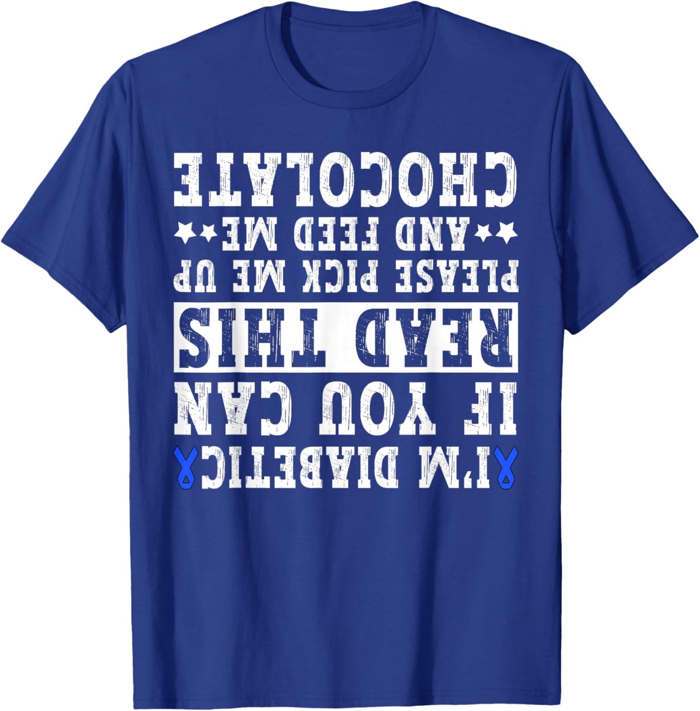 Diabetes Awareness T1D Funny Upside Down Diabetic Quote T-Shirt - T-Shirt | Royal