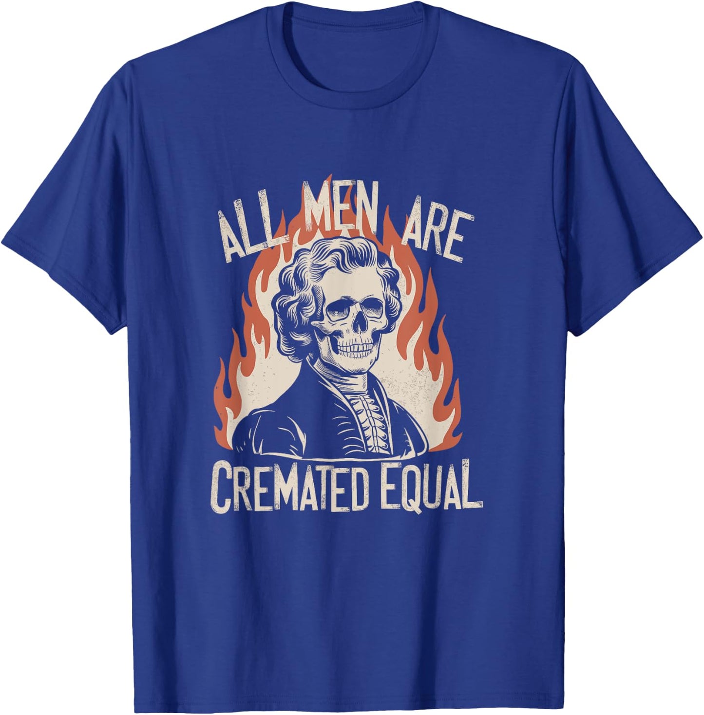 All Men Are Cremated Equal Skeletons Historical Halloween T-Shirt - T-Shirt | Royal