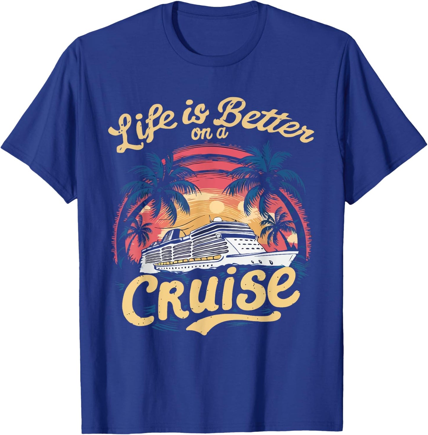 Life Is Better on a Cruise Trip Vacation Family Matching T-Shirt - T-Shirt | Royal