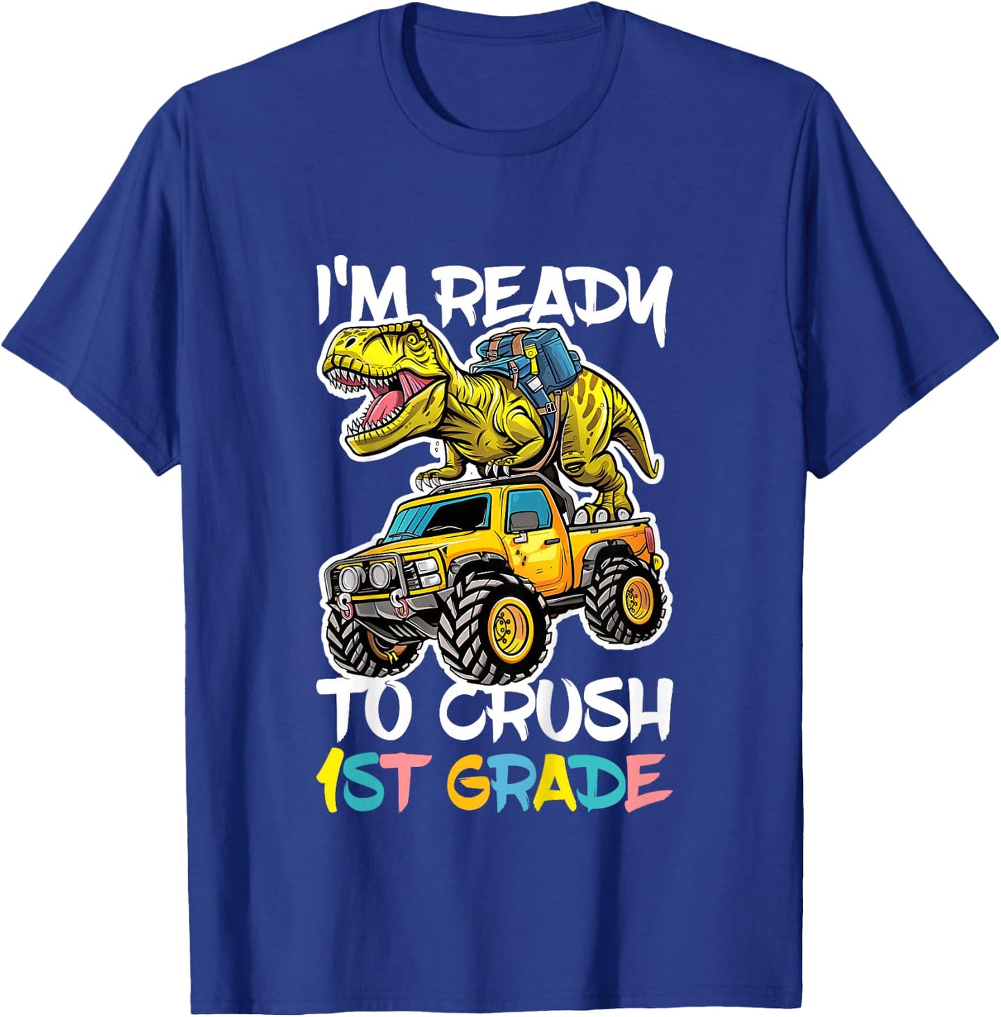 I'm Ready To Crush 1st Grade Shirt First Grade Boy Girl T-Shirt - T-Shirt | Royal