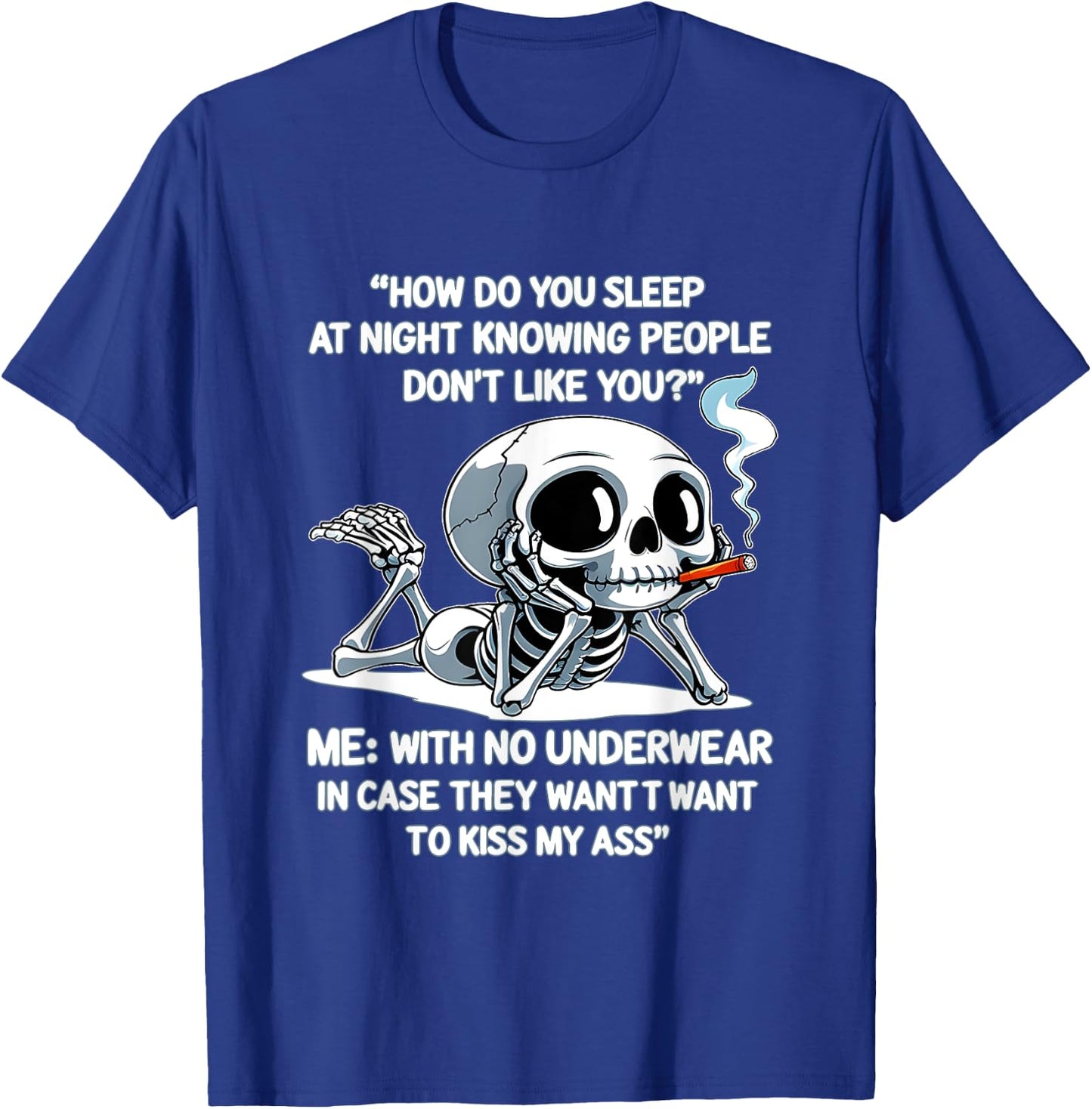 Skeleton How Do You Sleep At Night Knowing People Don't Like T-Shirt - T-Shirt | Royal