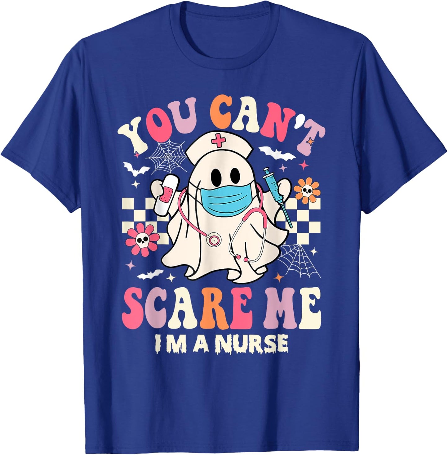 You Can't Scare Me I'm a Nurse Funny Halloween Nurser T-Shirt - T-Shirt | Royal