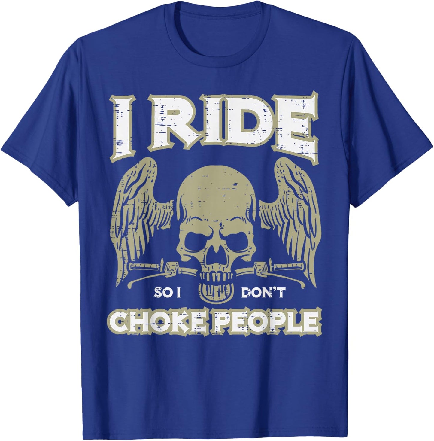 Biker Ride So I Dont Choke People Funny Motorcycle Men Women T-Shirt - T-Shirt | Royal