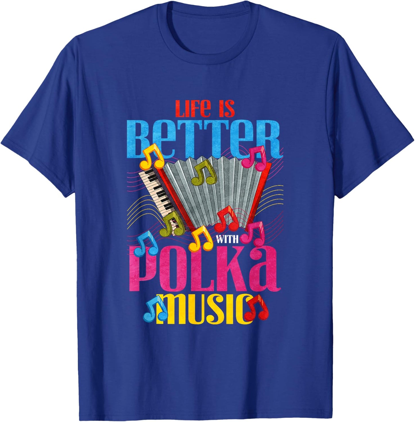 Life is better with polka music T-Shirt - T-Shirt | Royal
