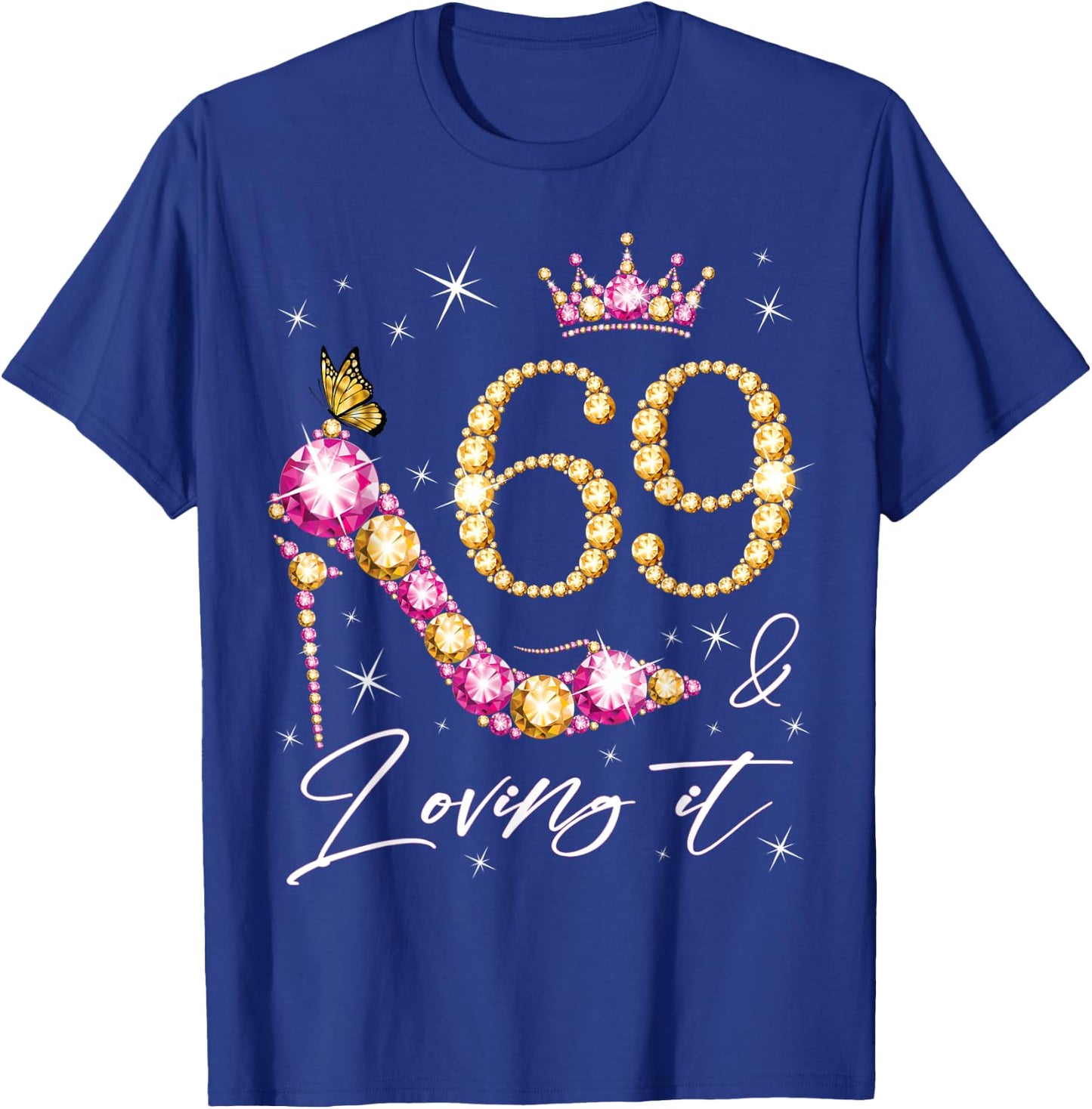 69 & Loving it 69th Birthday 69 Years Old Woman Queen Bday T-Shirt - T-Shirt | Royal