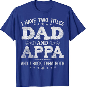 I Have Two Titles Dad And Appa Funny Father's Day Gift T-Shirt - T-Shirt | Royal