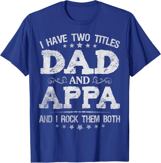I Have Two Titles Dad And Appa Funny Father's Day Gift T-Shirt - T-Shirt | Royal